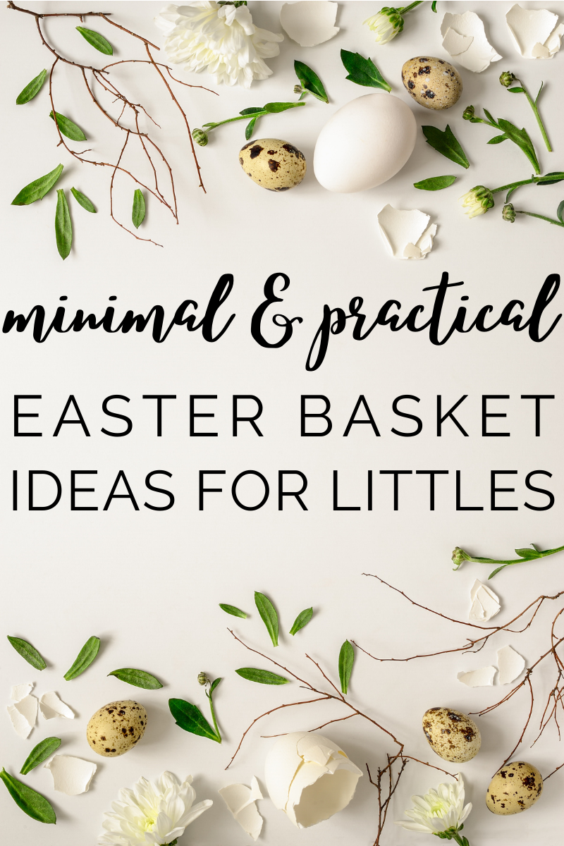 Minimal and Practical Easter Basket Ideas for Littles (text) with green leaves and eggs