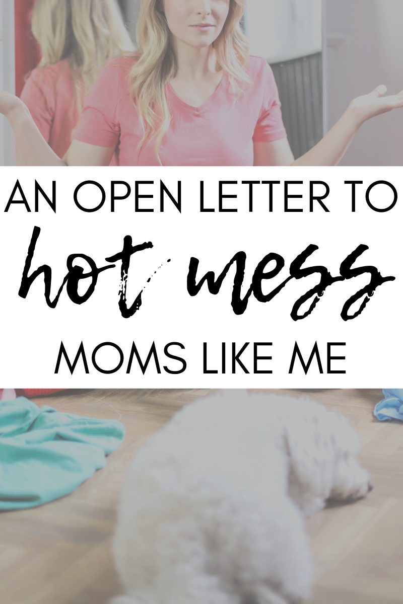 An Open Letter to Hot Mess Moms Like Me (text) with shrugging mom