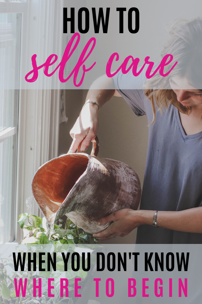 Text: How to Self Care When You Don't Know Where to Begin
