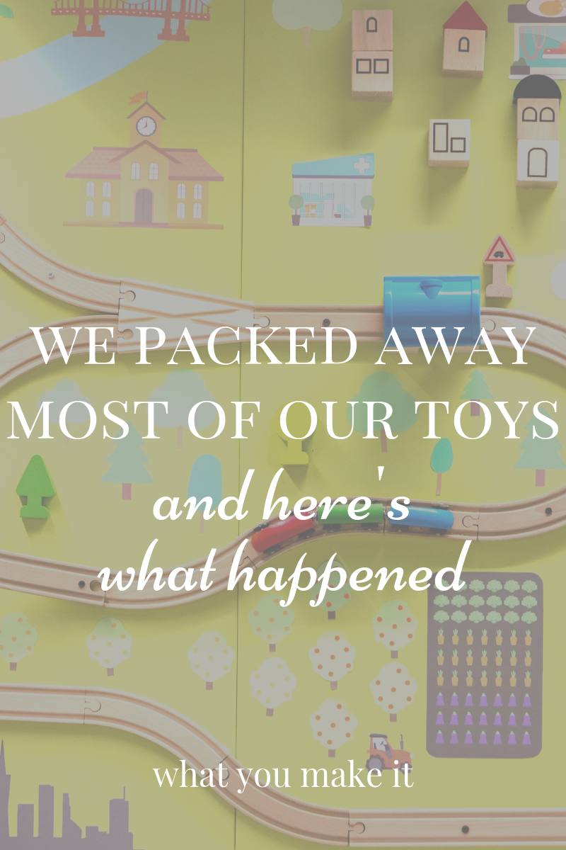 minimalism with toys and kids - effect of less toys on kids - less toys more creativity - too many toys child development - mom blog - motherhood blogger - What You Make It blog